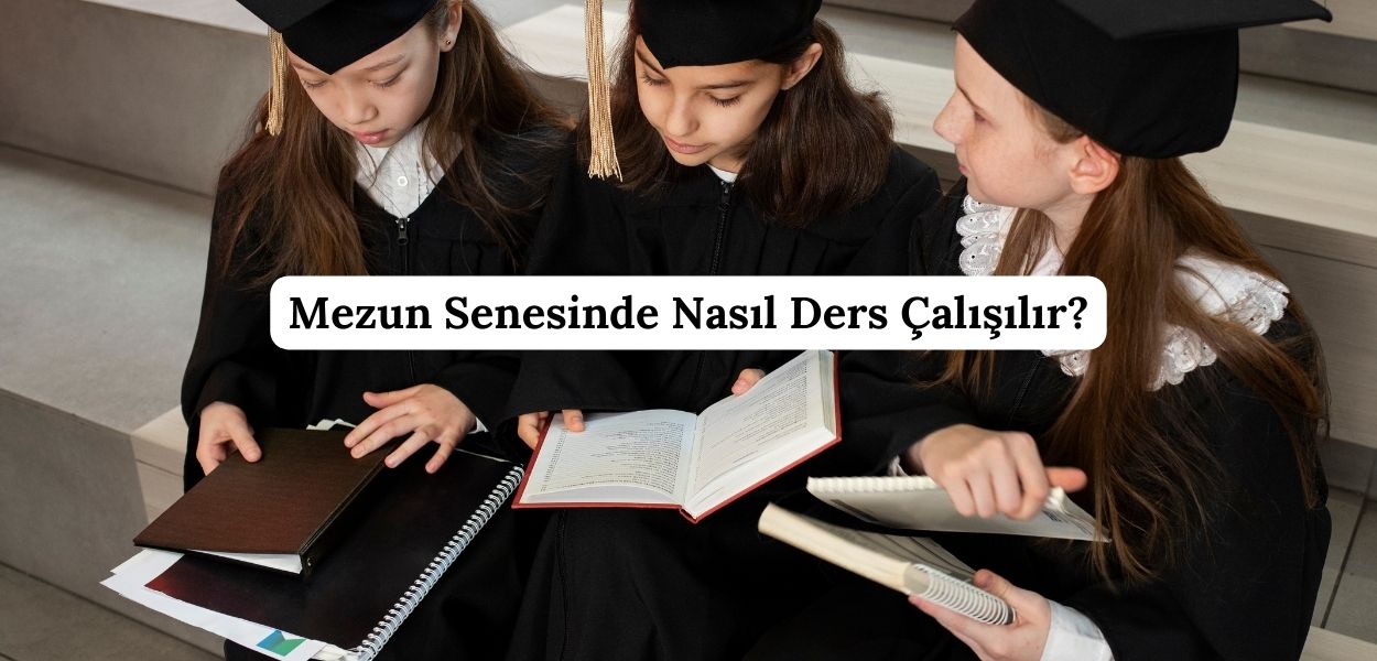 mezun senesinde nasıl ders çalışılır